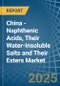 China - Naphthenic Acids, Their Water-Insoluble Salts and Their Esters - Market Analysis, Forecast, Size, Trends and Insights - Product Thumbnail Image