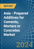 Asia - Prepared Additives for Cements, Mortars or Concretes - Market Analysis, forecast, Size, Trends and Insights- Product Image