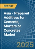 Asia - Prepared Additives for Cements, Mortars or Concretes - Market Analysis, forecast, Size, Trends and Insights- Product Image