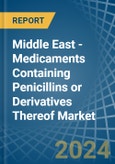Middle East - Medicaments Containing Penicillins or Derivatives Thereof - Market Analysis, Forecast, Size, Trends and Insights- Product Image