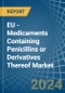 EU - Medicaments Containing Penicillins or Derivatives Thereof - Market Analysis, Forecast, Size, Trends and Insights - Product Thumbnail Image