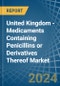United Kingdom - Medicaments Containing Penicillins or Derivatives Thereof - Market Analysis, Forecast, Size, Trends and Insights - Product Image