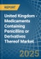 United Kingdom - Medicaments Containing Penicillins or Derivatives Thereof - Market Analysis, Forecast, Size, Trends and Insights - Product Image