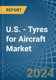 U.S. - Tyres for Aircraft - Market Analysis, forecast, Size, Trends and Insights- Product Image