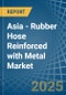 Asia - Rubber Hose Reinforced with Metal - Market Analysis, Forecast, Size, Trends and Insights - Product Thumbnail Image