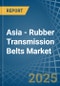 Asia - Rubber Transmission Belts - Market Analysis, Forecast, Size, Trends and Insights - Product Image