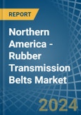 Northern America - Rubber Transmission Belts - Market Analysis, Forecast, Size, Trends and Insights- Product Image