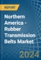 Northern America - Rubber Transmission Belts - Market Analysis, Forecast, Size, Trends and Insights - Product Image