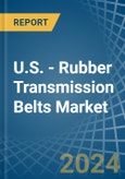 U.S. - Rubber Transmission Belts - Market Analysis, Forecast, Size, Trends and Insights- Product Image