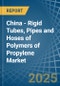 China - Rigid Tubes, Pipes and Hoses of Polymers of Propylene - Market Analysis, Forecast, Size, Trends and Insights - Product Thumbnail Image