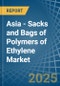 Asia - Sacks and Bags of Polymers of Ethylene - Market Analysis, Forecast, Size, Trends and Insights - Product Image