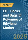 EU - Sacks and Bags of Polymers of Ethylene - Market Analysis, Forecast, Size, Trends and Insights- Product Image