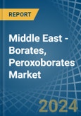 Middle East - Borates, Peroxoborates (Perborates) - Market Analysis, Forecast, Size, Trends and Insights- Product Image