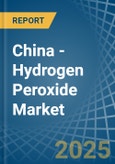 China - Hydrogen Peroxide - Market Analysis, Forecast, Size, Trends and Insights- Product Image