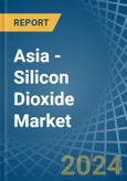 Asia - Silicon Dioxide - Market Analysis, Forecast, Size, Trends and Insights- Product Image