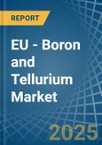 EU - Boron and Tellurium - Market Analysis, Forecast, Size, Trends and Insights- Product Image