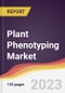 Plant Phenotyping Market: Trends, Opportunities and Competitive Analysis 2023-2028 - Product Image