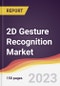 2D Gesture Recognition Market: Trends, Opportunities and Competitive Analysis 2023-2028 - Product Thumbnail Image