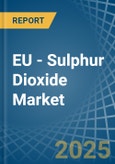 EU - Sulphur Dioxide - Market Analysis, Forecast, Size, Trends and Insights- Product Image