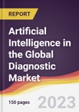 Artificial Intelligence in the Global Diagnostic Market: Trends, Opportunities and Competitive Analysis 2023-2028- Product Image
