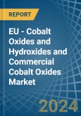 EU - Cobalt Oxides and Hydroxides and Commercial Cobalt Oxides - Market Analysis, Forecast, Size, Trends and Insights- Product Image