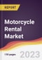 Motorcycle Rental Market: Trends, Opportunities and Competitive Analysis 2023-2028 - Product Image