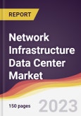 Network Infrastructure Data Center Market: Trends, Opportunities and Competitive Analysis 2023-2028- Product Image