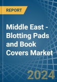 Middle East - Blotting Pads and Book Covers - Market Analysis, Forecast, Size, Trends and Insights- Product Image