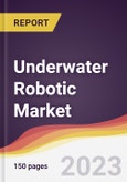 Underwater Robotic Market: Trends, Opportunities and Competitive Analysis 2023-2028- Product Image
