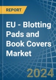 EU - Blotting Pads and Book Covers - Market Analysis, Forecast, Size, Trends and Insights- Product Image