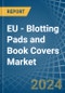 EU - Blotting Pads and Book Covers - Market Analysis, Forecast, Size, Trends and Insights - Product Thumbnail Image