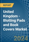 United Kingdom - Blotting Pads and Book Covers - Market Analysis, Forecast, Size, Trends and Insights- Product Image