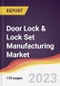 Door Lock & Lock Set Manufacturing Market: Trends, Opportunities and Competitive Analysis 2023-2028 - Product Image