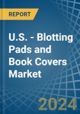 U.S. - Blotting Pads and Book Covers - Market Analysis, Forecast, Size, Trends and Insights- Product Image