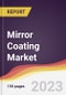 Mirror Coating Market: Trends, Opportunities and Competitive Analysis 2023-2028 - Product Image