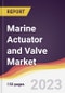 Marine Actuator and Valve Market: Trends, Opportunities and Competitive Analysis 2023-2028 - Product Thumbnail Image