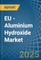 EU - Aluminium Hydroxide - Market Analysis, Forecast, Size, Trends and Insights - Product Image