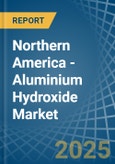 Northern America - Aluminium Hydroxide - Market Analysis, Forecast, Size, Trends and Insights- Product Image