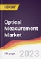 Optical Measurement Market: Trends, Opportunities and Competitive Analysis 2023-2028 - Product Image