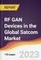 RF GAN Devices in the Global Satcom Market: Trends, Opportunities and Competitive Analysis 2023-2028 - Product Image