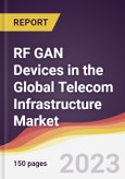 RF GAN Devices in the Global Telecom Infrastructure Market: Trends, Opportunities and Competitive Analysis 2023-2028- Product Image