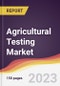 Agricultural Testing Market: Trends, Opportunities and Competitive Analysis 2023-2028 - Product Thumbnail Image
