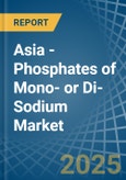 Asia - Phosphates of Mono- or Di-Sodium - Market Analysis, Forecast, Size, Trends and Insights- Product Image