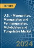 U.S. - Manganites, Manganates and Permanganates, Molybdates and Tungstates - Market Analysis, Forecast, Size, Trends and Insights- Product Image