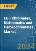 EU - Chromates, Dichromates and Peroxochromates - Market Analysis, Forecast, Size, Trends and Insights- Product Image
