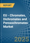 EU - Chromates, Dichromates and Peroxochromates - Market Analysis, Forecast, Size, Trends and Insights- Product Image