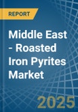 Middle East - Roasted Iron Pyrites - Market Analysis, Forecast, Size, Trends and Insights- Product Image