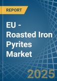 EU - Roasted Iron Pyrites - Market Analysis, Forecast, Size, Trends and Insights- Product Image