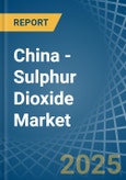 China - Sulphur Dioxide - Market Analysis, Forecast, Size, Trends and Insights- Product Image