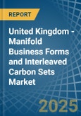 United Kingdom - Manifold Business Forms and Interleaved Carbon Sets - Market Analysis, Forecast, Size, Trends and Insights- Product Image